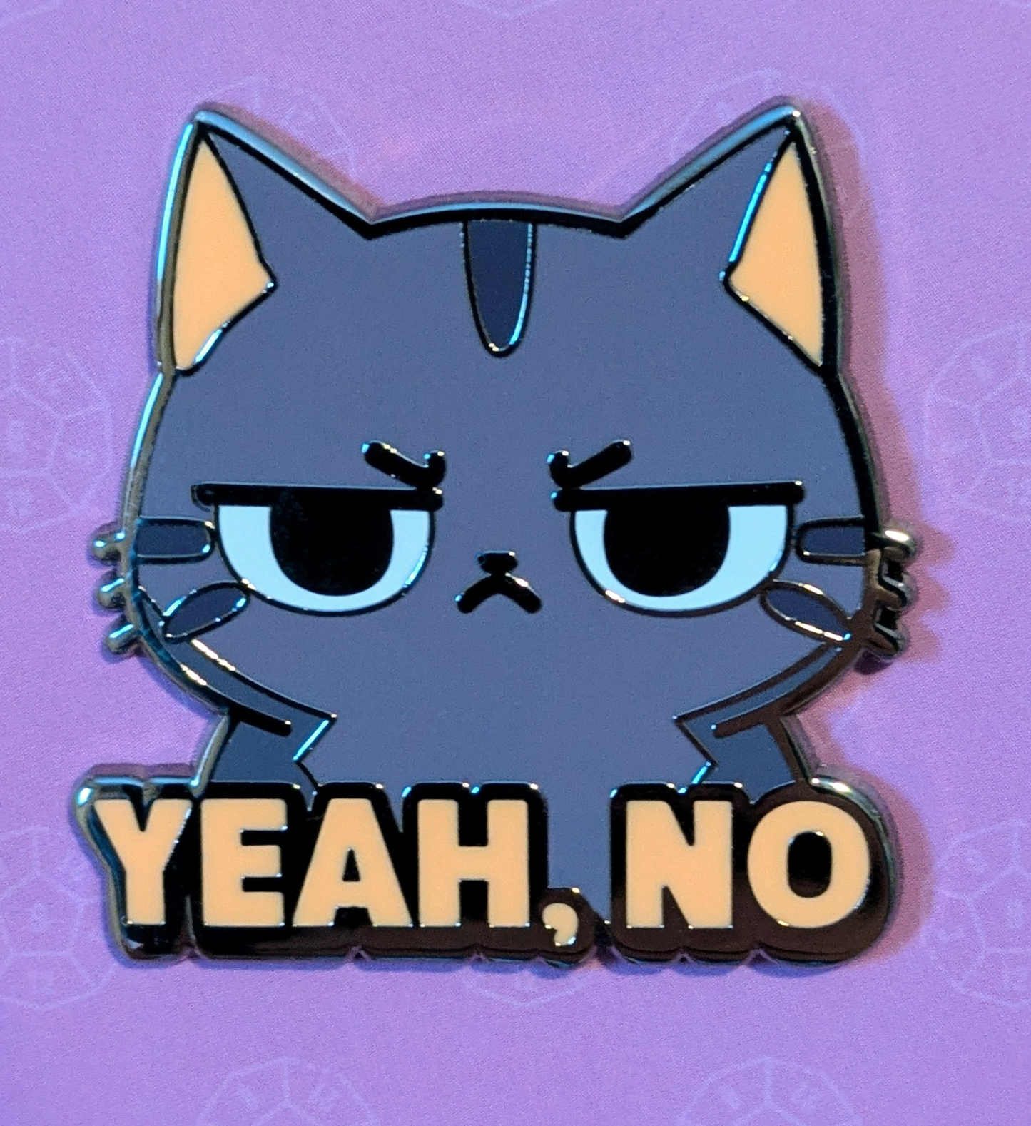Yeah No Annoyed Cat Hard Enamel Pin -1.5"