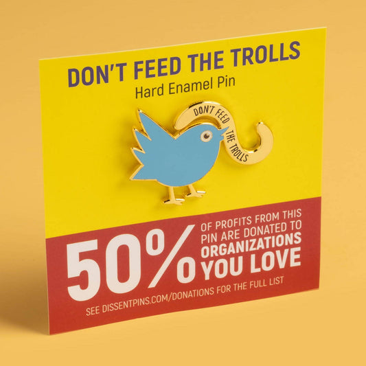 Don't feed the trolls Pin