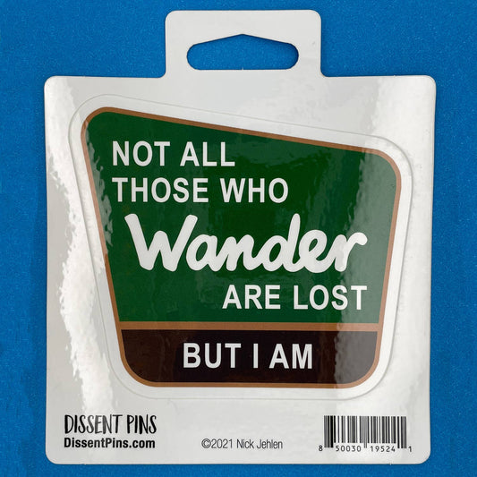 Not All Those Who Wander Are Lost Sticker