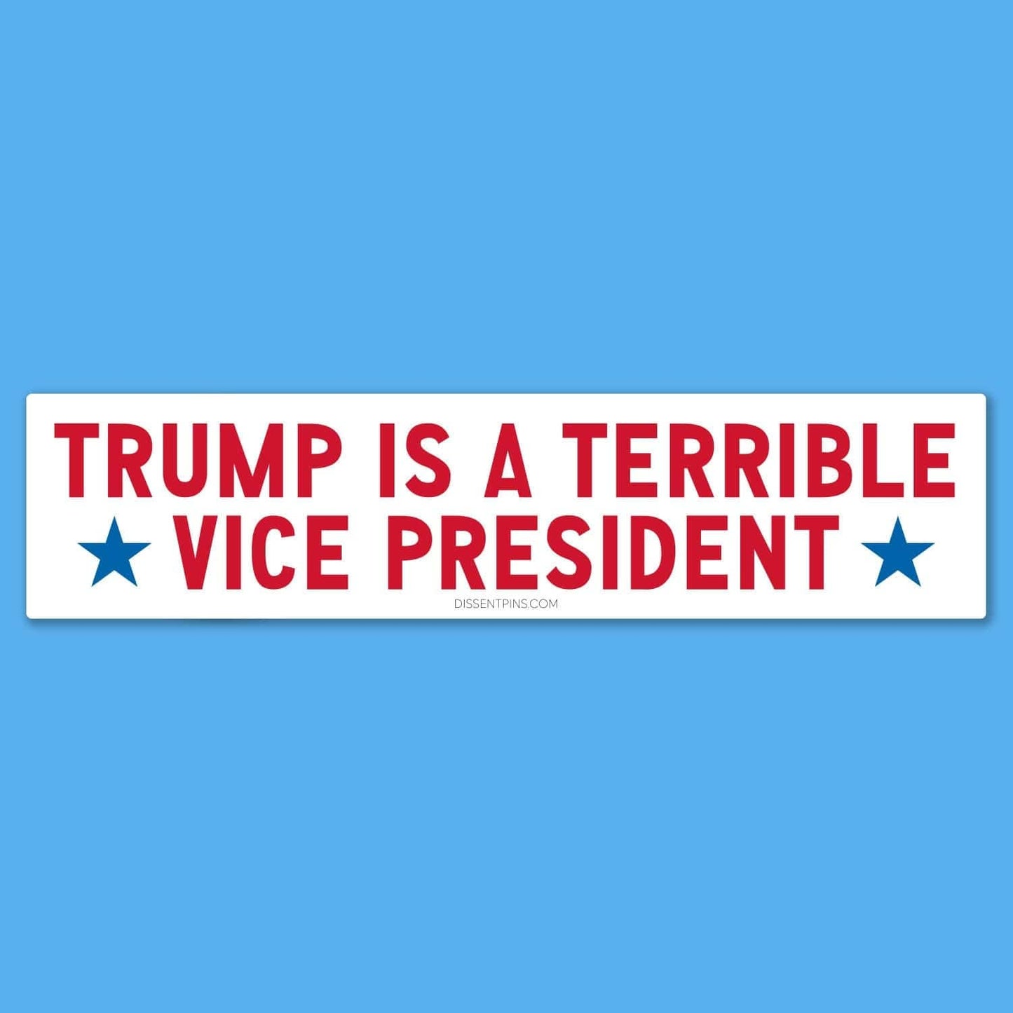 Trump Is a Terrible Vice President Bumper Sticker