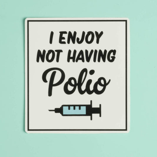 I enjoy not having polio Sticker
