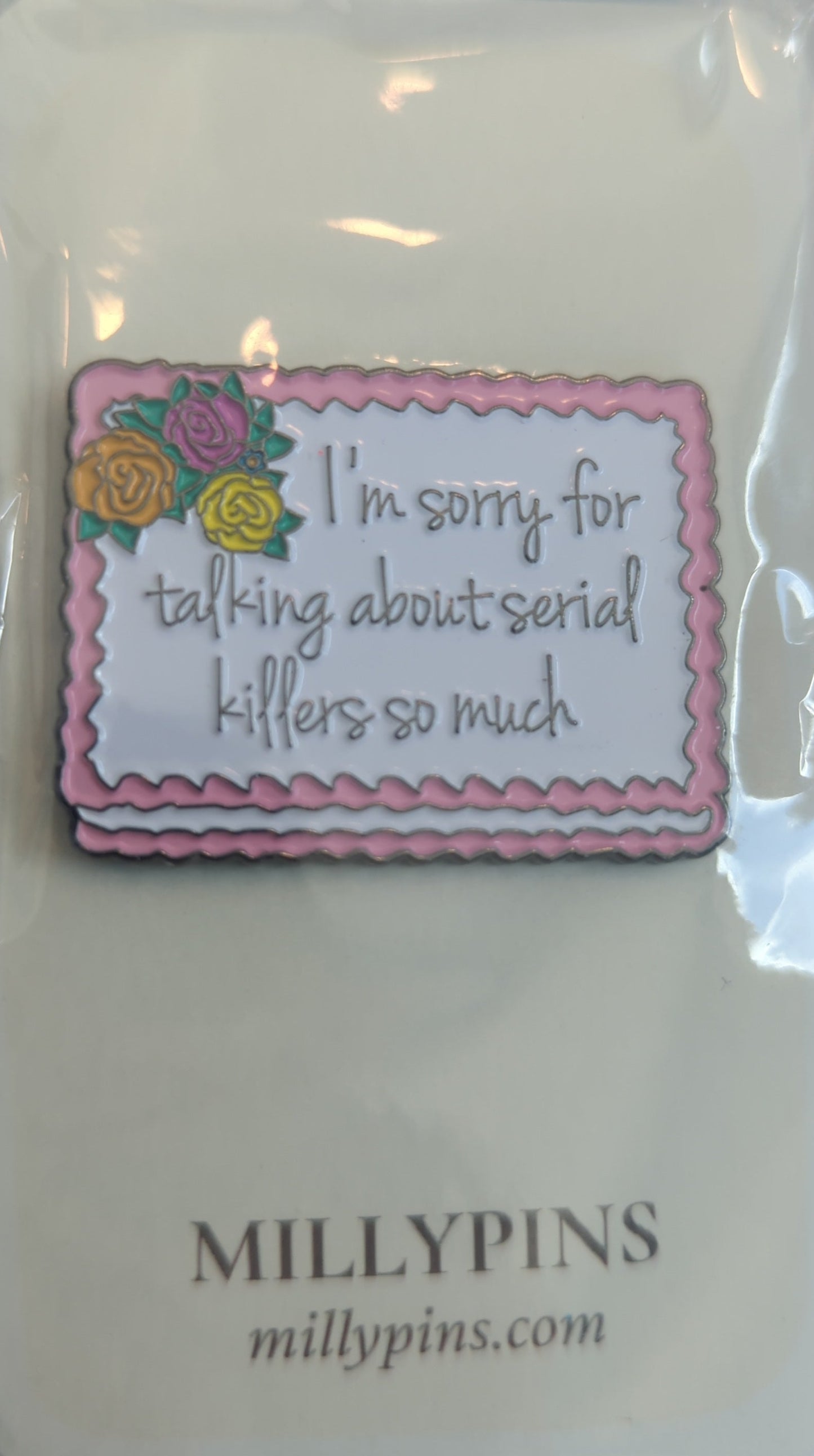 I'm Sorry for Talking About Serial Killers So Much Enamel Pin