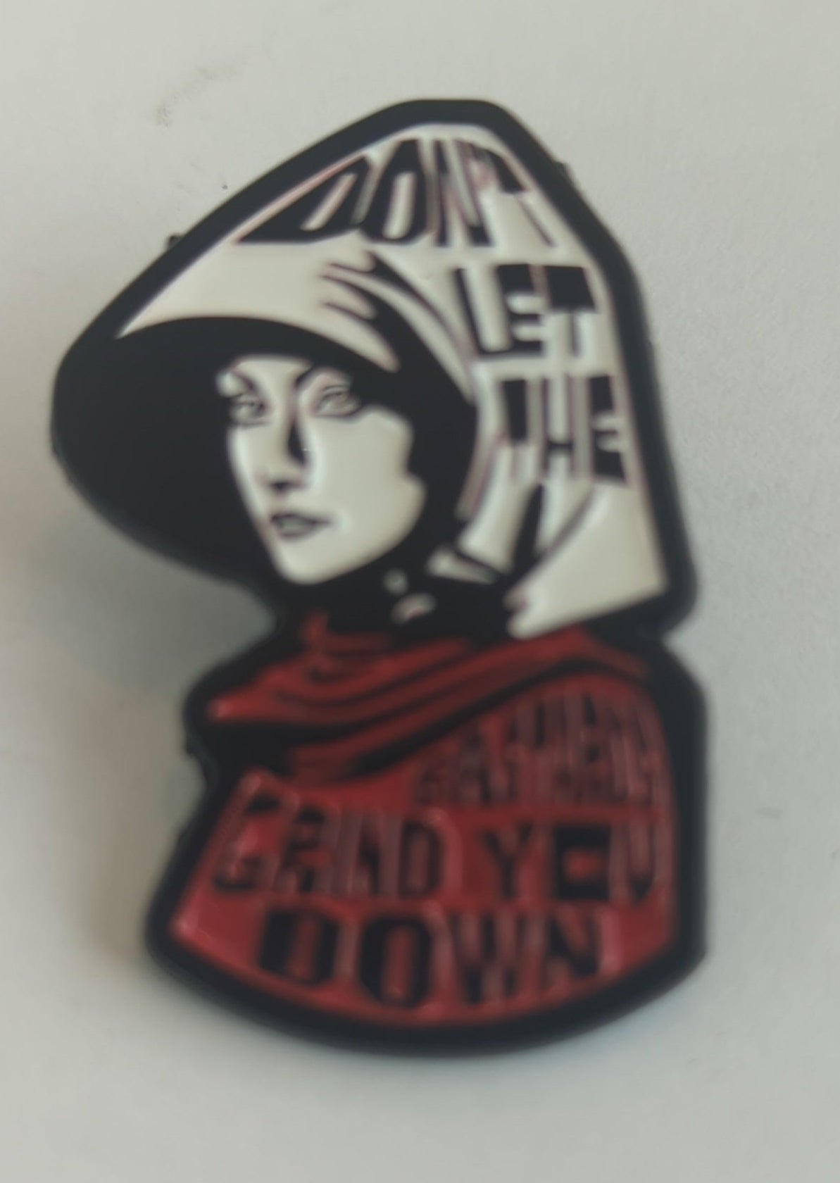 Don't Let The Bastards Grind You Down Handmaid's Tale Enamel Pin