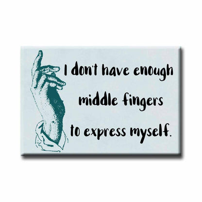 "I don't have enough middle fingers to express myself," on a blue background with a drawing of a hand not quite extending that finger.