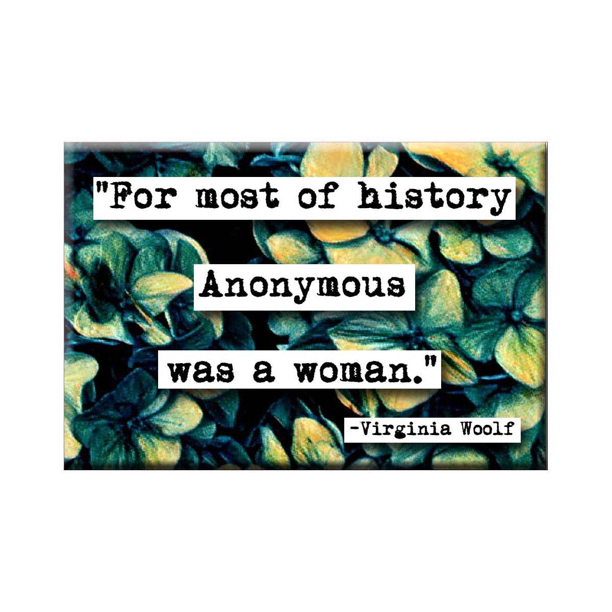 Anonymous was a Woman Virginia Woolf Quote Magnet