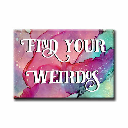 Find Your Weirdos Refrigerator Magnet