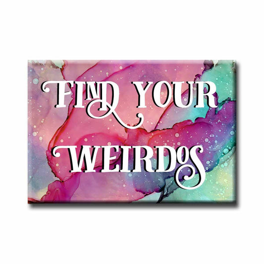 Find Your Weirdos Refrigerator Magnet
