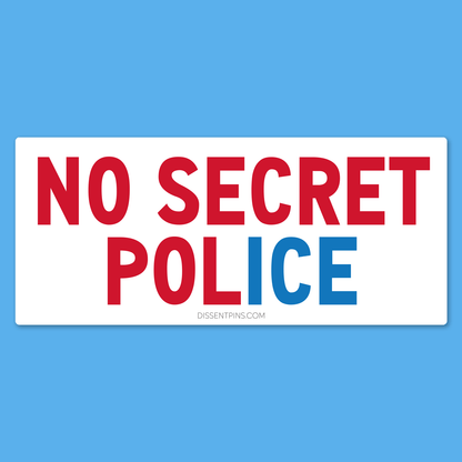 No Secret Police Bumper Sticker