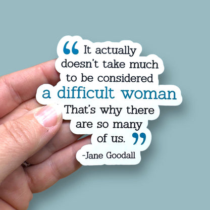 Difficult woman Jane Goodall quote vinyl sticker