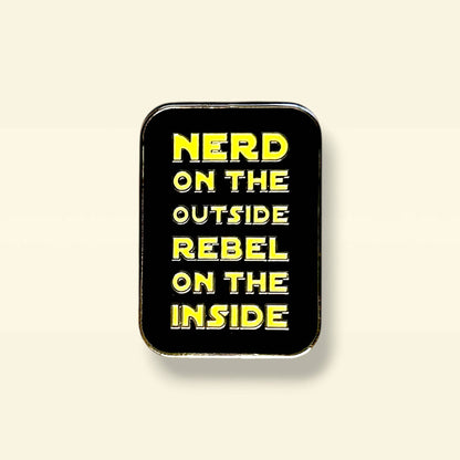 Nerd on the Outside Rebel on the Inside Enamel Pin