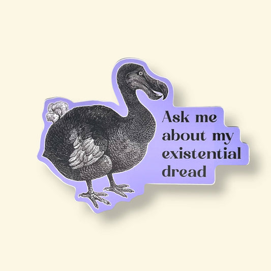 Ask Me About My Existential Dread Dodo Sticker