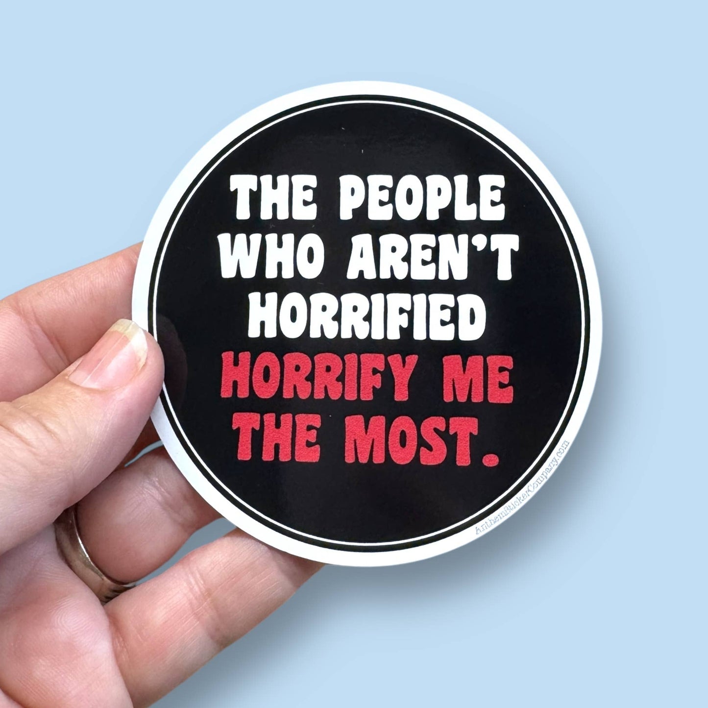 The people who aren't horrified horrify me vinyl sticker