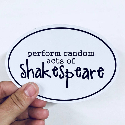 Perform random acts of Shakespeare sticker