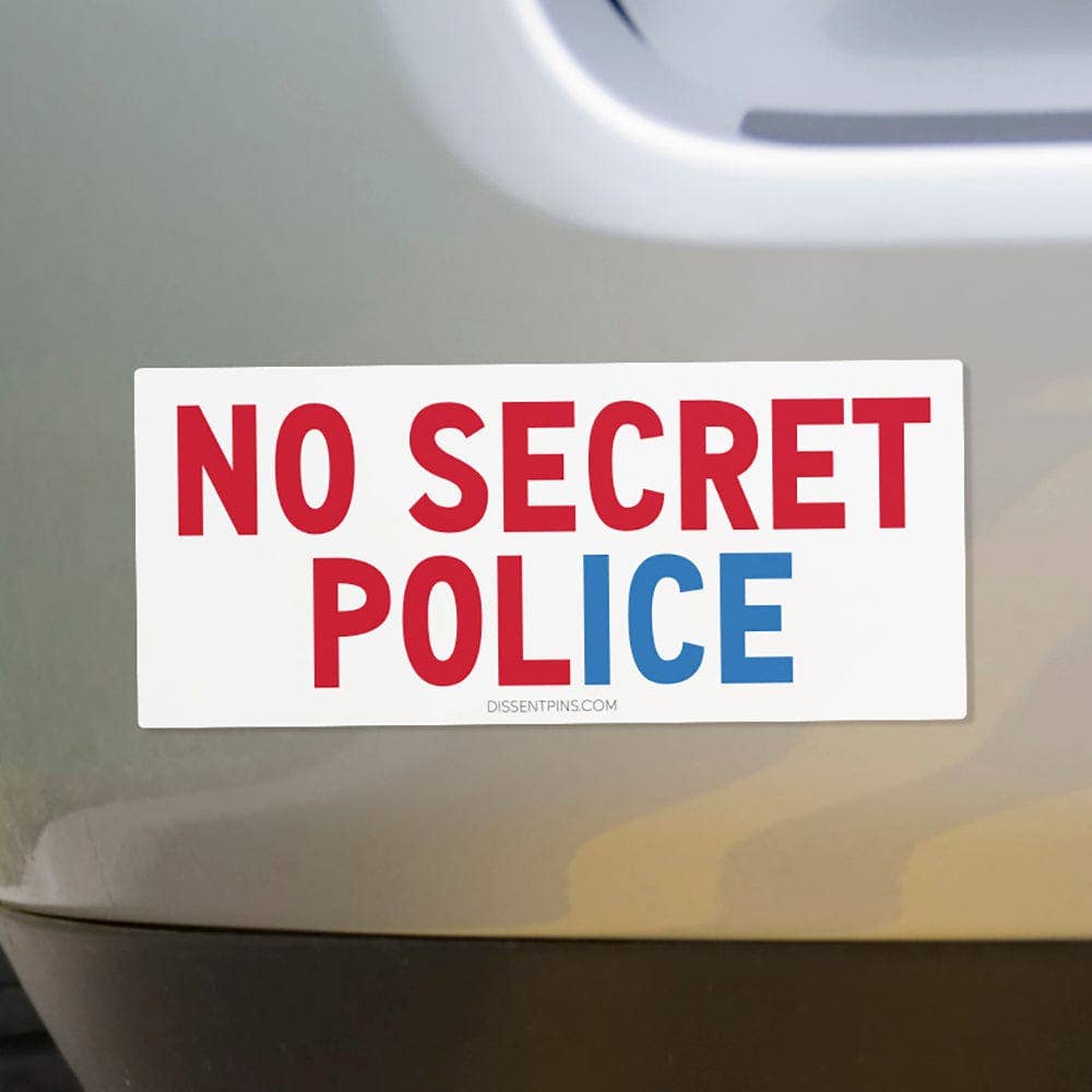 No Secret Police Bumper Sticker