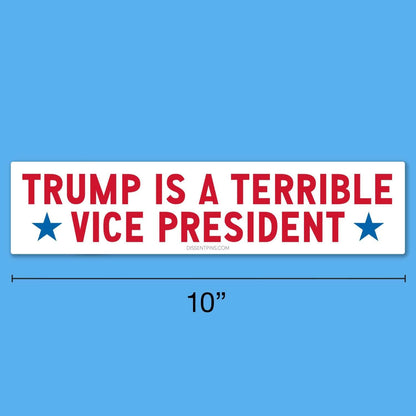 Trump Is a Terrible Vice President Bumper Sticker