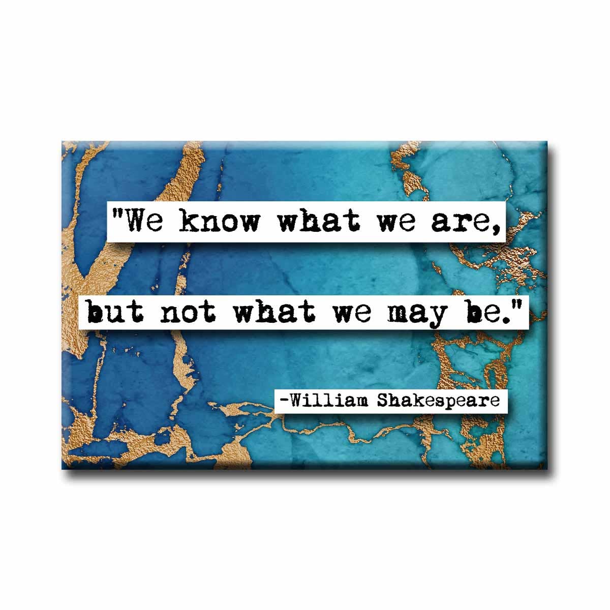 William Shakespeare May Be Quote Magnet