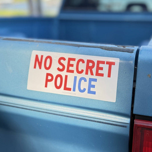 No Secret Police Bumper Sticker