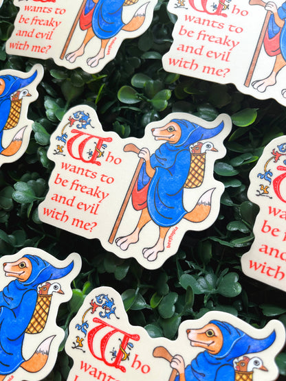 Who Wants to Be Freaky and Evil with Me? Vinyl Sticker
