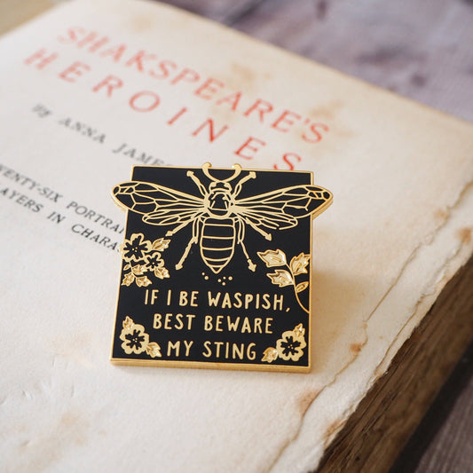 If I Be waspish, Best Beware My Sting Katherina Shakespeare Enamel Pin
