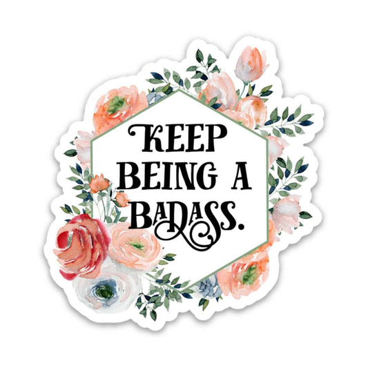 Keep Being a Badass Vinyl Sticker