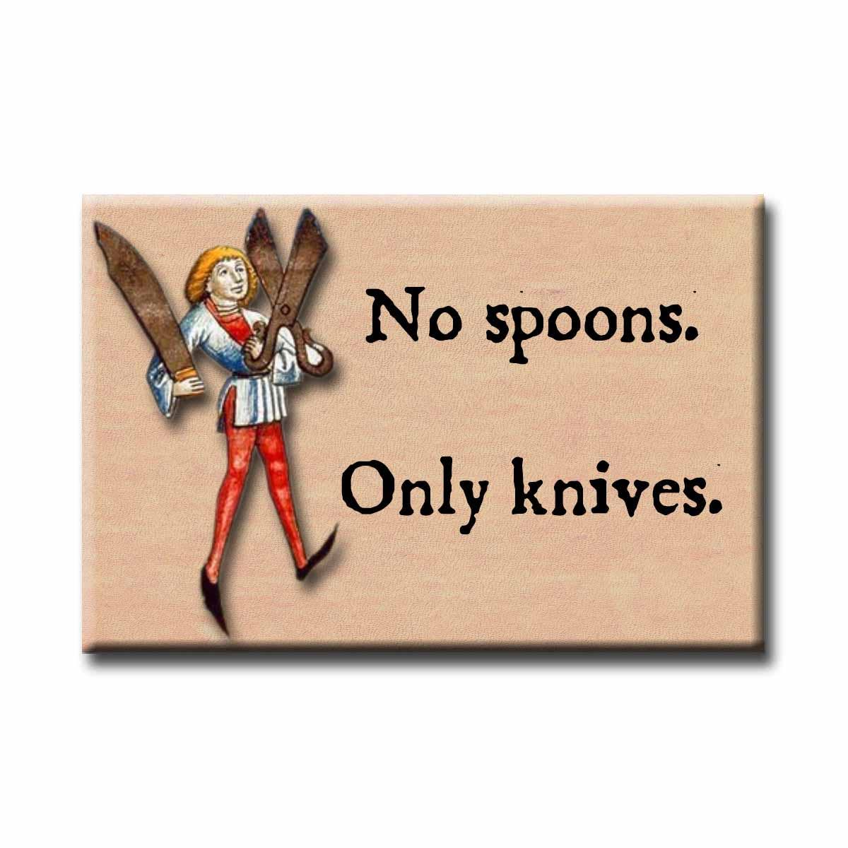 Medieval guy holding large knives with text 'No spoons. Only knives.' on a beige background