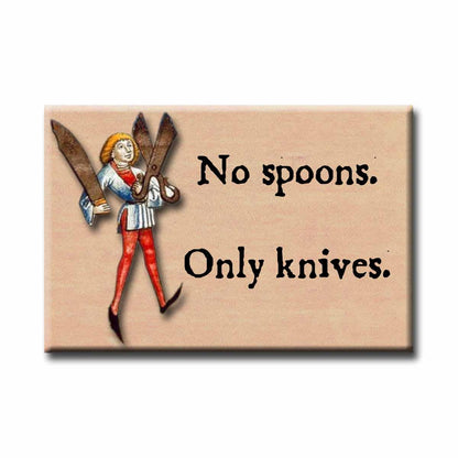 Medieval guy holding large knives with text 'No spoons. Only knives.' on a beige background