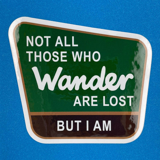 Not All Those Who Wander Are Lost Sticker
