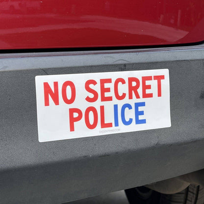 No Secret Police Bumper Sticker