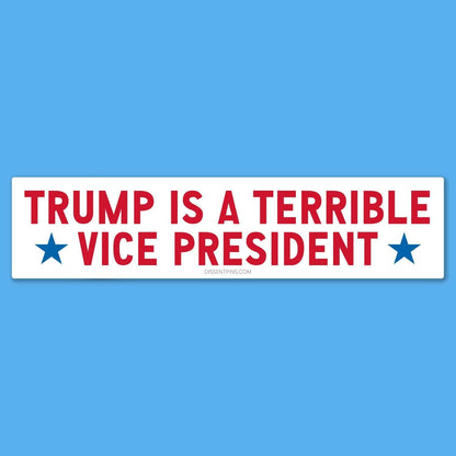 Trump Is a Terrible Vice President Bumper Sticker