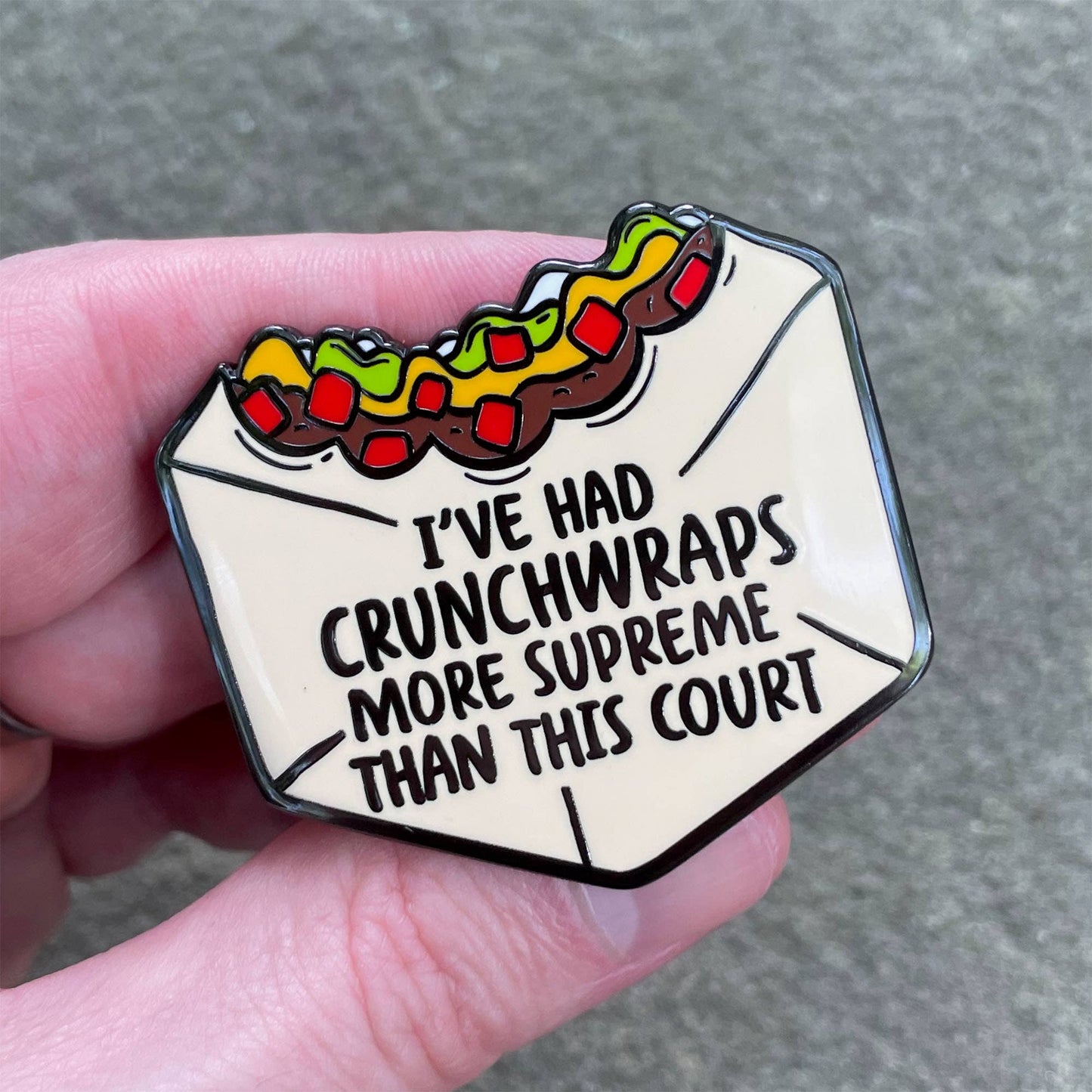 I’ve Had Crunchwraps More Supreme Than This Court Pin