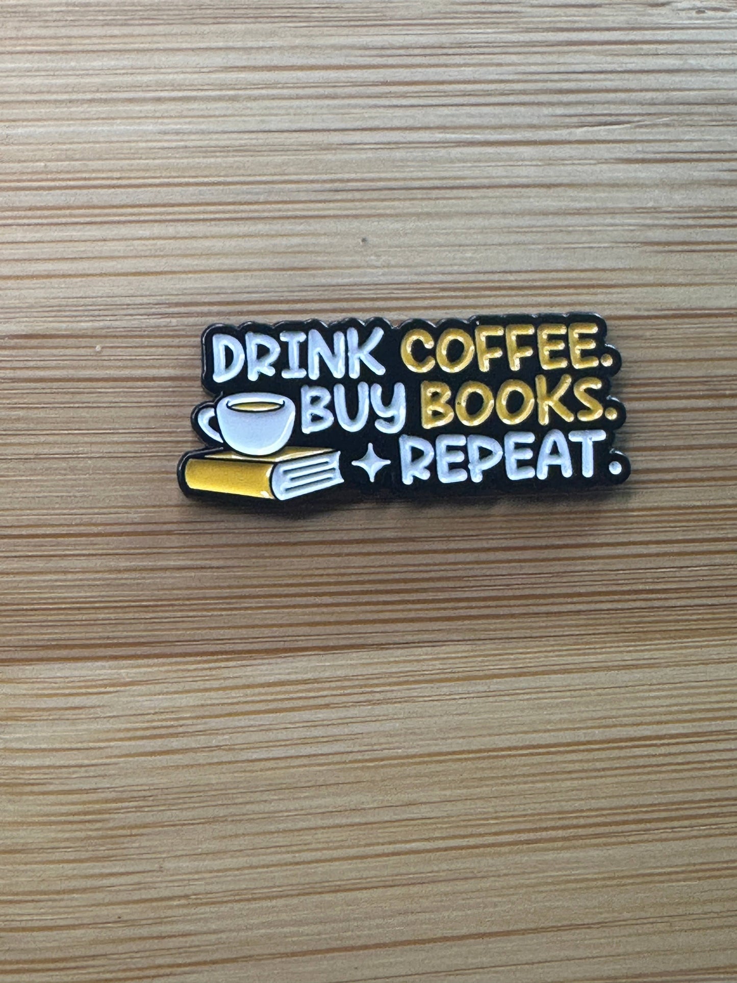 Drink Coffee. Buy Books. Repeat. Enamel Pin