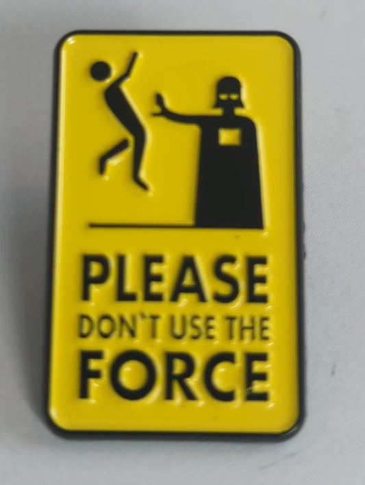 Please Don't Use the Force Star Wars Enamel Pin