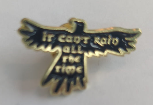 It Can't Rain All The Time The Crow Enamel Pin