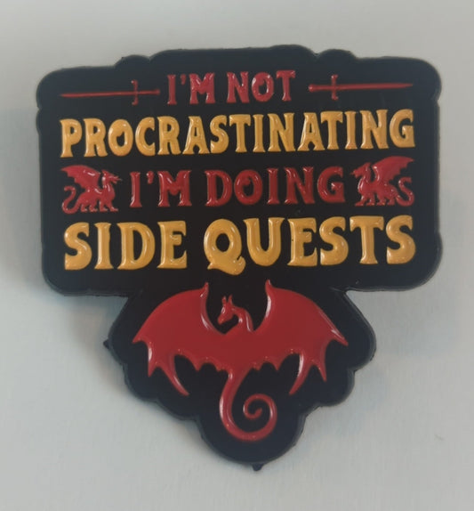 I'm Not Procrastinating I'm Doing Side Quests (Dragon) Enamel Pin