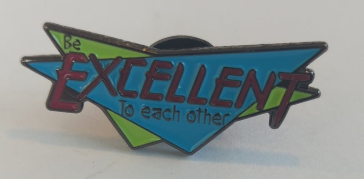 Be Excellent to Each Other Bill & Ted Enamel Pin