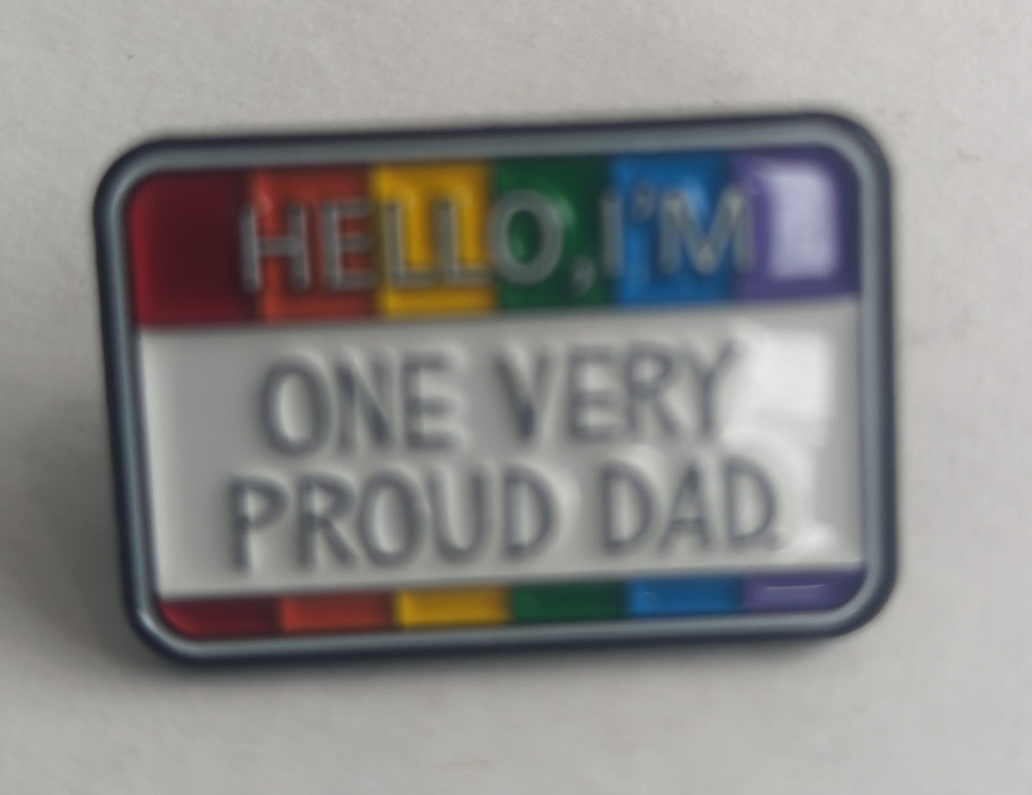 Hello I'm One Very Proud Dad Pride Pin