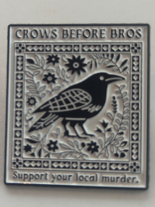 Crows Before Bros Support Your Local Murder Enamel Pin
