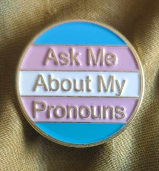 Ask Me About My Pronouns Pride pin