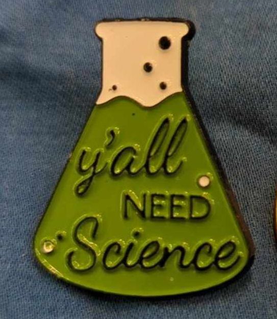 Y'all Need Science pin