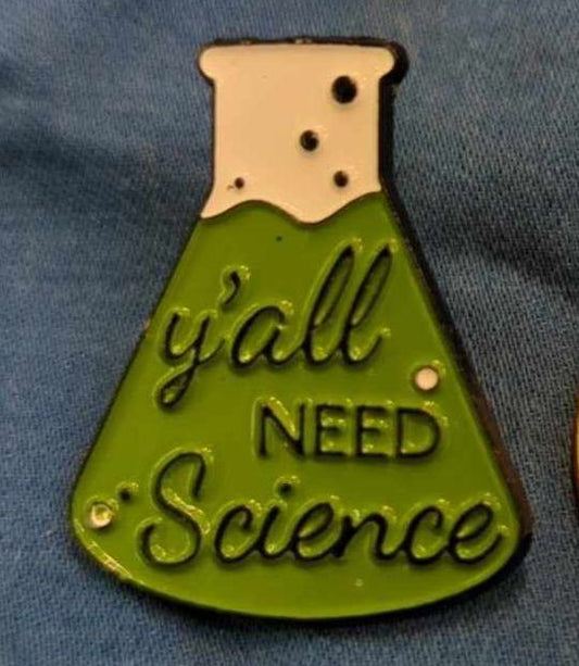 Y'all Need Science pin